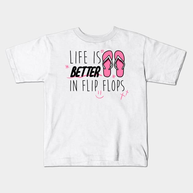 Life Is Better In Flip Flops Kids T-Shirt by Starquake